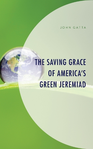 The Saving Grace of America's Green Jeremiad.