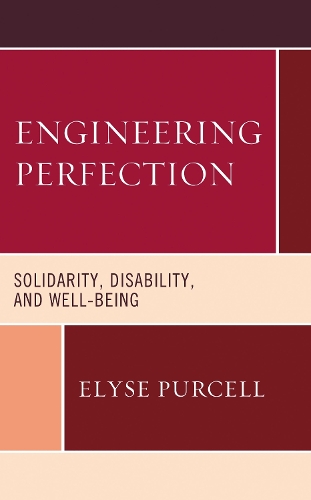 Engineering Perfection: Solidarity, Disability, and Well-being.