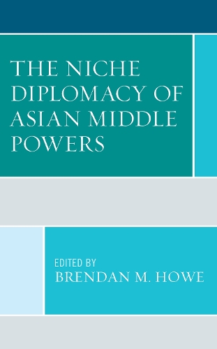 The Niche Diplomacy of Asian Middle Powers.