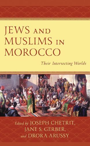 Jews and Muslims in Morocco: Their Intersecting Worlds.