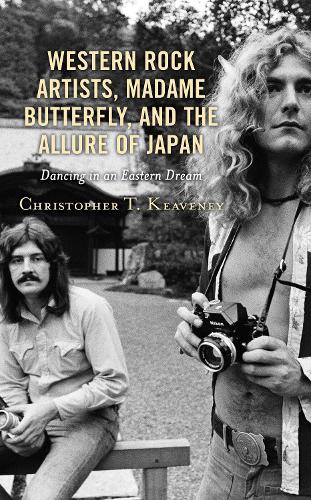 Western Rock Artists, Madame Butterfly, and the Allure of Japan: Dancing in an Eastern Dream.