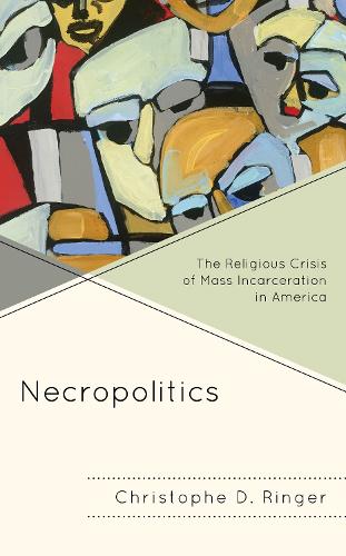 Necropolitics: The Religious Crisis of Mass Incarceration in America.