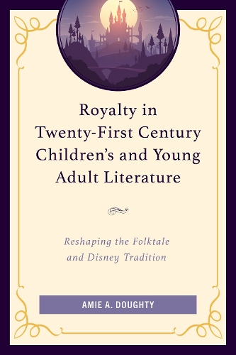 Royalty in Twenty-First Century Children's and Young Adult Literature