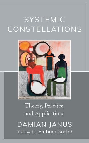 Systemic Constellations: Theory, Practice, and Applications.