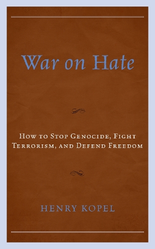 War on Hate: How to Stop Genocide, Fight Terrorism, and Defend Freedom.