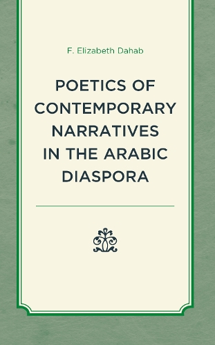 Poetics of Contemporary Narratives in the Arabic Diaspora.