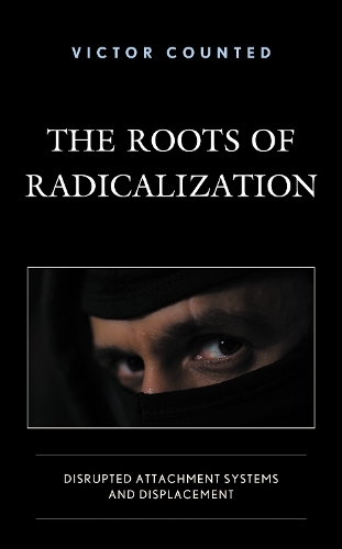 The Roots of Radicalization: Disrupted Attachment Systems and Displacement.