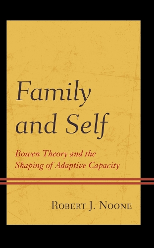 Family and Self: Bowen Theory and the Shaping of Adaptive Capacity.