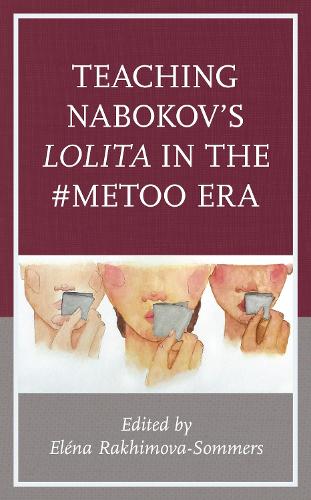 Teaching Nabokov's Lolita in the #MeToo Era.