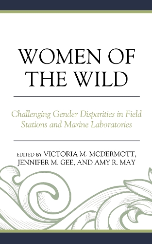 Women of the Wild: Challenging Gender Disparities in Field Stations and Marine Laboratories.