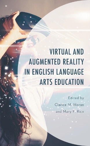 Virtual and Augmented Reality in English Language Arts Education.