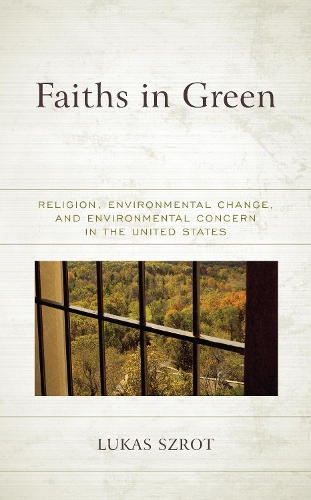 Faiths in Green: Religion, Environmental Change, and Environmental Concern in the United States.