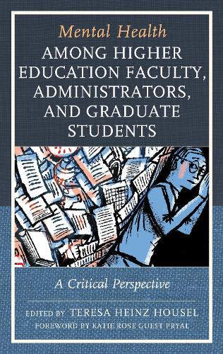 Mental Health among Higher Education Faculty, Administrators, and Graduate Students: A Critical Perspective.
