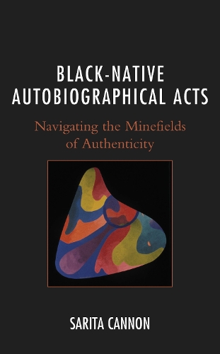 Black-Native Autobiographical Acts: Navigating the Minefields of Authenticity.