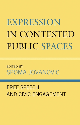 Expression in Contested Public Spaces: Free Speech and Civic Engagement.