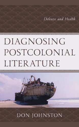 Diagnosing Postcolonial Literature: Deleuze and Health.