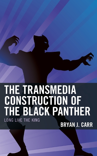 The Transmedia Construction of the Black Panther: Long Live the King.