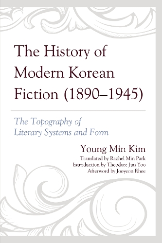The History of Modern Korean Fiction (1890-1945): The Topography of Literary Systems and Form.