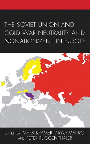 The Soviet Union and Cold War Neutrality and Nonalignment in Europe.