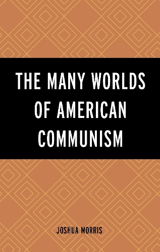 The Many Worlds of American Communism.