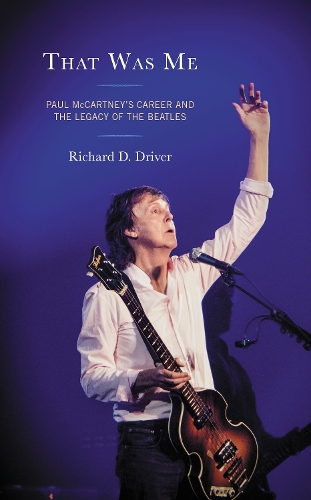 That Was Me: Paul McCartney's Career and the Legacy of the Beatles.