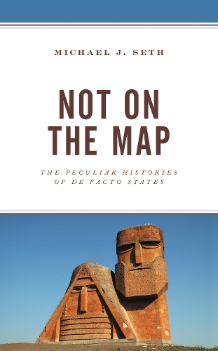 Not on the Map: The Peculiar Histories of De Facto States.
