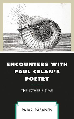 Encounters with Paul Celan's Poetry: The Other's Time.