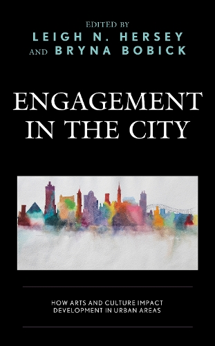 Engagement in the City: How Arts and Culture Impact Development in Urban Areas.