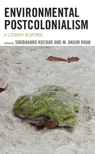 Environmental Postcolonialism: A Literary Response.