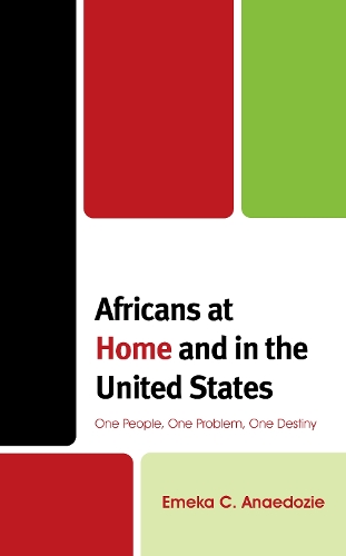 Africans at Home and in the United States: One People, One Problem, One Destiny.