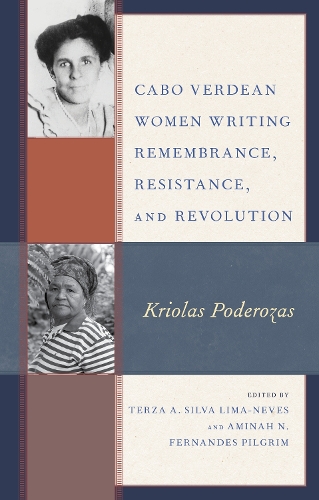 Cabo Verdean Women Writing Remembrance, Resistance, and Revolution: Kriolas Poderozas.