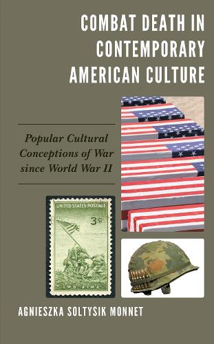 Combat Death in Contemporary American Culture: Popular Cultural Conceptions of War since World War II.