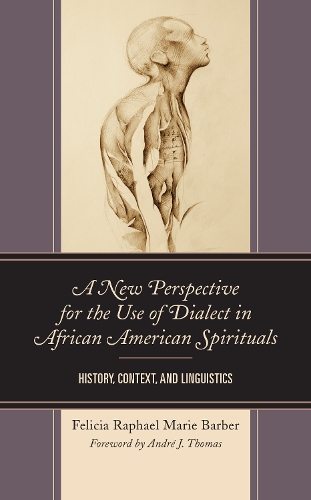 A New Perspective for the Use of Dialect in African American Spirituals: History, Context, and Linguistics.