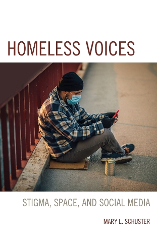 Homeless Voices: Stigma, Space, and Social Media.