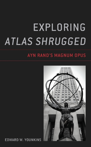 Exploring Atlas Shrugged: Ayn Rand's Magnum Opus.