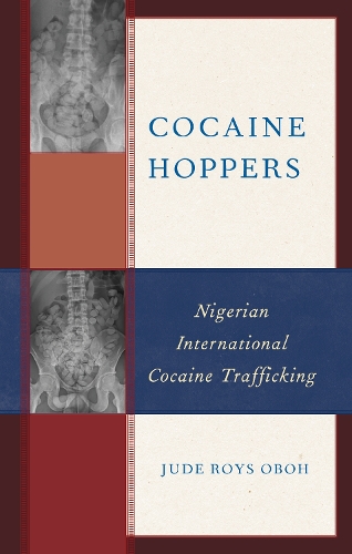 Cocaine Hoppers: Nigerian International Cocaine Trafficking.