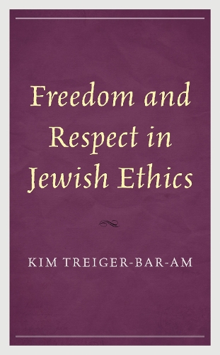 Freedom and Respect in Jewish Ethics.
