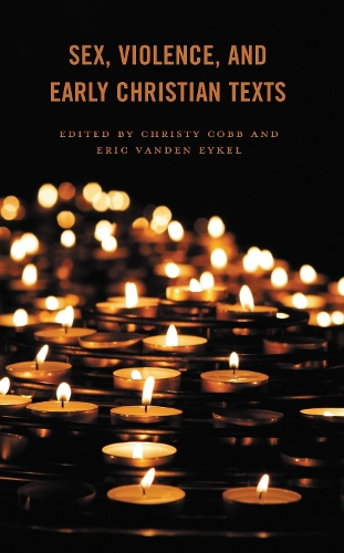 Sex, Violence, and Early Christian Texts.