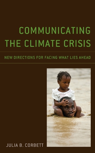 Communicating the Climate Crisis: New Directions for Facing What Lies Ahead.
