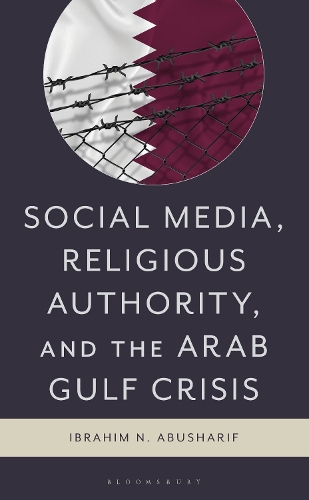 Social Media, Religious Authority, and the Arab Gulf Crisis.