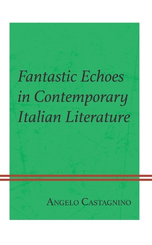Fantastic Echoes in Contemporary Italian Literature.