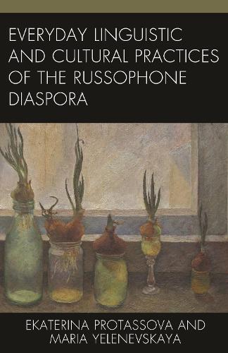 Everyday Linguistic and Cultural Practices of the Russophone Diaspora.
