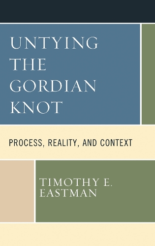 Untying the Gordian Knot: Process, Reality, and Context.