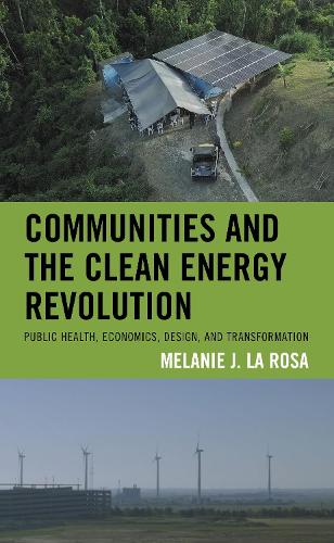 Communities and the Clean Energy Revolution: Public Health, Economics, Design, and Transformation.