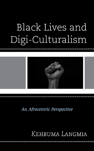 Black Lives and Digi-Culturalism: An Afrocentric Perspective.