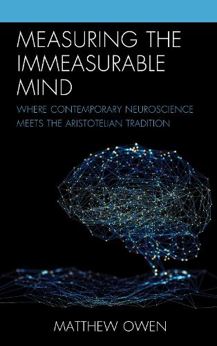 Measuring the Immeasurable Mind: Where Contemporary Neuroscience Meets the Aristotelian Tradition.