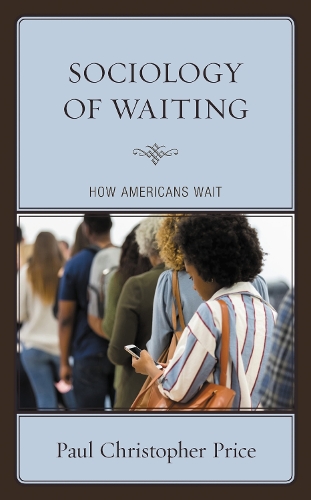 Sociology of Waiting: How Americans Wait.