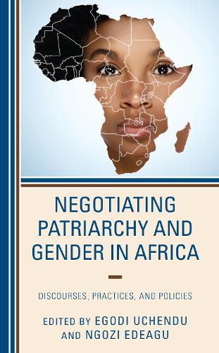 Negotiating Patriarchy and Gender in Africa: Discourses, Practices, and Policies.