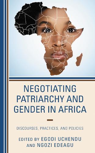 Negotiating Patriarchy and Gender in Africa: Discourses, Practices, and Policies.