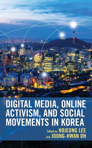 Digital Media, Online Activism, and Social Movements in Korea.